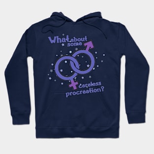 What about some careless procreation? Hoodie